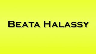 Pronunciation of Beata Halassy [upl. by Crin]