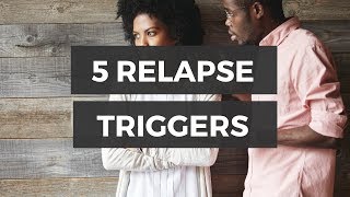 Top 5 Relapse Triggers  Understanding Causes of Relapse  Drug and Alcohol Addiction [upl. by Alphonsine]