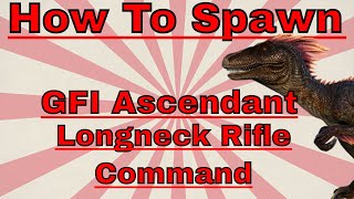 How to Spawn GFI Ascendant Longneck Rifle Command [upl. by Pasol782]