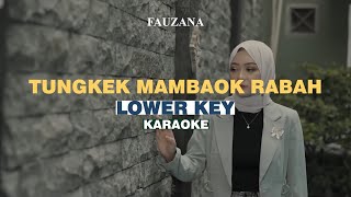 KARAOKE Fauzana  Tungkek Mambaok Rabah LOWER KEY [upl. by Ami72]