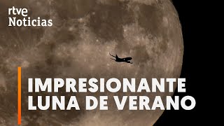 La SUPERLUNA del CIERVO un evento ASTRONÓMICO que deja INCREÍBLES estampas  RTVE [upl. by Baryram397]