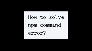 How to solve npm command error [upl. by Eecyaj]