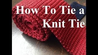 How To Tie a Knit Tie [upl. by Ysnil]