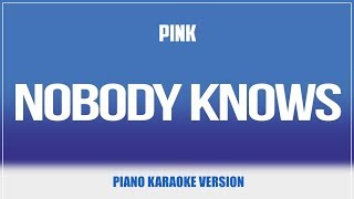 Nobody Knows Piano Version KARAOKE  Pink [upl. by Gough265]