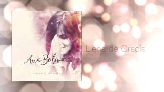 Ana Bolivar  2 Llena de Gracia Audio Oficial  Nada Guardaste EP 2015 [upl. by Gredel]