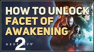 How to unlock Facet of Awakening Destiny 2 [upl. by Modesta]