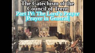 Roman Catechism 3544 Part IV The Lords Prayer The Catechism of The Council of Trent [upl. by Jenda]