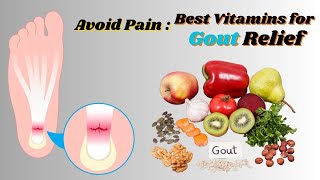 Avoid Pain Best Vitamins for Gout Relief [upl. by Assirol]