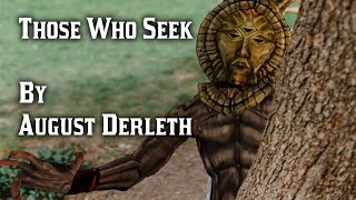 quotThose Who Seekquot by August Derleth  Narrated by Dagoth Ur [upl. by Maggi]