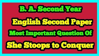 BA Second Year English Paper 2 Most Important Questions of quotShe Stoops to Conquerquot [upl. by Sasnak964]