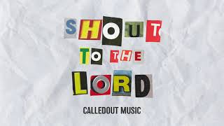 CalledOut Music  Shout To The Lord Official Audio [upl. by Welcome]