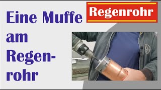 Rohr aufweiten Eine Muffe am Ablaufrohr Regenrohr anbringen Einfaches stecken vom Regenrohr [upl. by Redman]