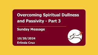 Overcoming Spiritual Dullness and Passivity  Part 3  10202024 [upl. by Mann]