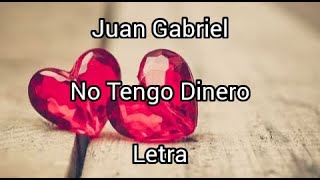 Juan Gabriel • No Tengo Dinero • Letra [upl. by Nhguaval]