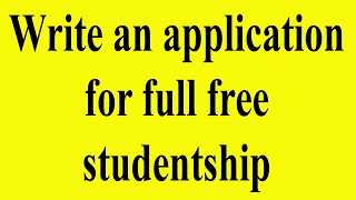 Formal Letter  Write an Application for full free studentship [upl. by Yeltneb600]