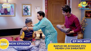 NEW Ep 4051  Bapuji Ne Achanak Kyu Pehen Liya Sweater I Taarak Mehta Ka Ooltah Chashmah [upl. by Ondrea]