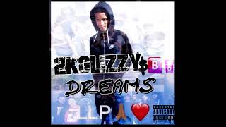 2K GLIZZY  DREAMS PROD BY PLUGOZBEATZ [upl. by Iviv106]