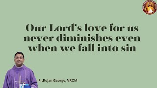 Our Lords love for us never diminishes even when we fall into sin  Fr Rojan George  VRCM [upl. by Fry]