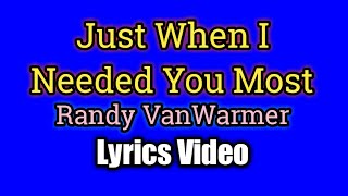 Just When I Needed You Most Lyrics Video  Randy Van Warmer [upl. by Fifine397]