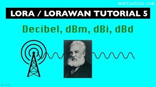 LoRaLoRaWAN tutorial 5 Decibel dBm dBi dBd [upl. by Enilarac]