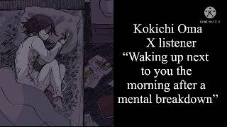 Kokichi Oma x Listener “Waking up next to you in the morning after a mental breakdown”  m4a [upl. by Shirley933]