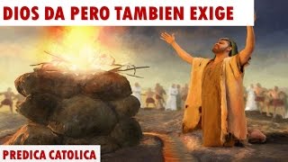 DIOS DA PERO TAMBIÉN EXIGE Predicas Católicas 2016 [upl. by Palmira]