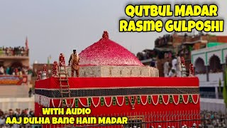 Qutbul Madar Rasme Gulposhi  With Audio  Aaj Dulha Bane Hain Madar  Syed Shajar Ali dammadar [upl. by Batty]