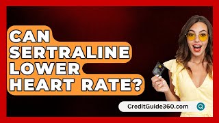 Can Sertraline Lower Heart Rate  CreditGuide360com [upl. by Iznik]