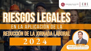 🔔 Reducción de la Jornada Laboral 2024  Riesgos legales de su omisión o incorrecta implementación [upl. by Aisemaj]