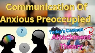 Anxious Preoccupied Attachment and Their Communication Style [upl. by Butta]