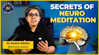 Unlocking the Secrets of Neuro Meditation  Dr Sweta Adatia [upl. by Halihs705]