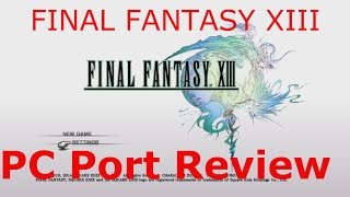 Final Fantasy XIII  PC Port Review [upl. by Nannah]