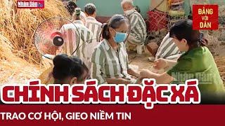 Đặc xá là chính sách nhân đạo của Đảng và Nhà nước ta  NHẬN DIỆN  Đảng với Dân [upl. by Urbai]