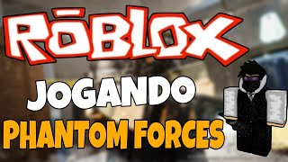 Roblox  Jogando Phantom Forces Phantom Forces [upl. by Naitsabas166]