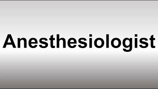 How to Pronounce Anesthesiologist [upl. by Sinnod658]