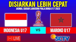 🔴LIVE SCTV MALAM HARI INI JADWAL TIMNAS INDONESIA U17 VS MAROKO U17  PIALA DUNIA U17 2023 [upl. by Anilatak]