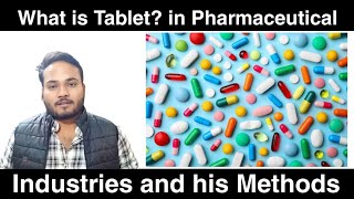 What is Tablet in Pharmaceutical Industries and his Methods [upl. by Esenwahs]