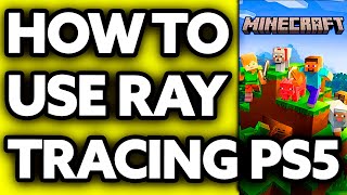 How To Use Ray Tracing in Minecraft PS5 2024 [upl. by Lecirg]