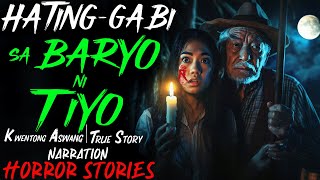 HATING GABI SA BARYO NI TIYO  Kwentong Aswang  True Story [upl. by Ankney143]