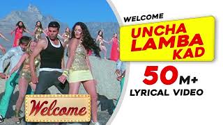 Uncha Lamba Kad Lyrical Video  Welcome  Akshay Kumar  Katrina Kaif  Nana Patekar  Anil Kapoor [upl. by Eeldarb]