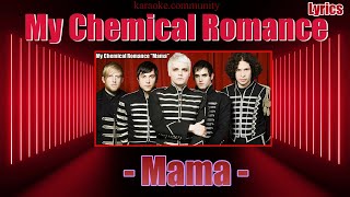 Lyrics  My Chemical Romance  Mama [upl. by Araf]