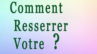 Comment resserrer votre [upl. by Ardnusal153]