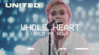 Whole Heart Hold Me Now Live  Hillsong UNITED [upl. by Reve]