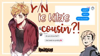 YN is Kitas cousin  Haikyuu Text  Atsumu x yn  Milky Bxrry [upl. by Auqinahs]