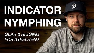 Indicator Nymphing Gear amp Rigging for Steelhead [upl. by Remington]