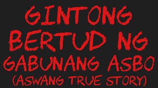 GINTONG BERTUD NG GABUNANG ASBO Aswang True Story [upl. by Irab]