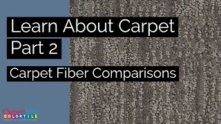 Learn About Carpet Part 2 Carpet Fiber Comparisons [upl. by Ullman]