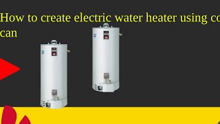 How to create electric water heater using coca cola can [upl. by Carmencita615]