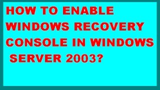 How to enable Recovery Console in Windows Server 2003 [upl. by Abebi]