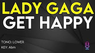 Lady Gaga  Get Happy  Karaoke Instrumental  Lower [upl. by Meri]